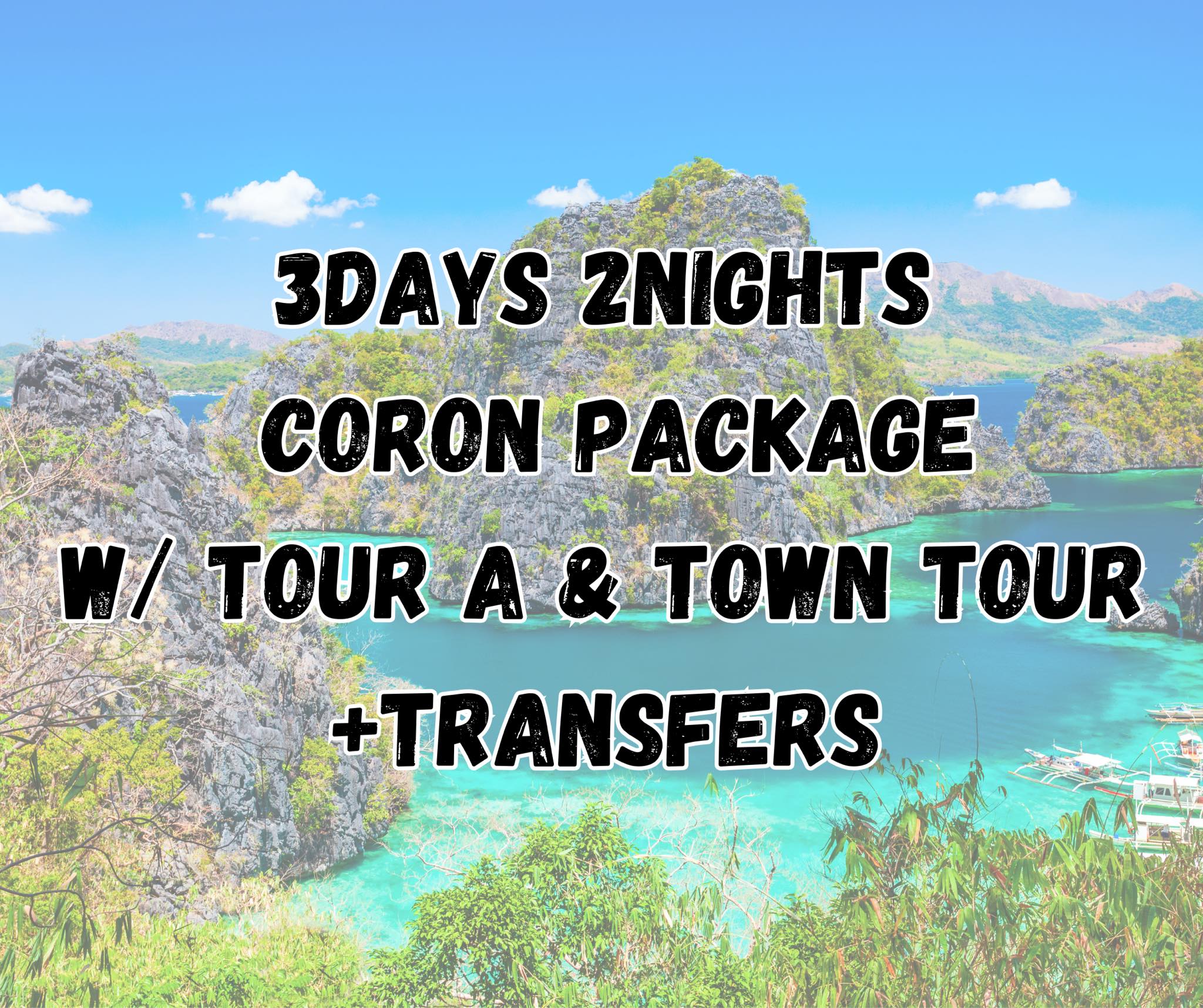 3D2N Coron Package with Coron Island Tour A & Coron Town Tour + Transfers (Casa Montemar or R2R Tourist Inn or any similar Hotel)